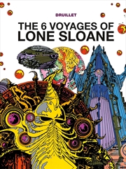 Buy Lone Sloane: The 6 Voyages of Lone Sloane