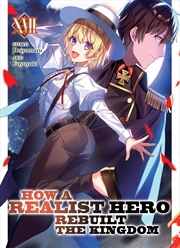 Buy How a Realist Hero Rebuilt the Kingdom (Light Novel) Vol. 17