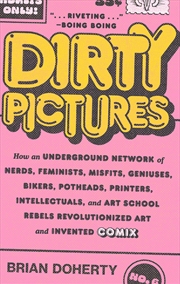 Buy Dirty Pictures: How an Underground Network of Nerds, Feminists, Misfits, Geniuses, Bikers, Potheads,