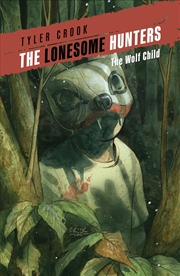 Buy The Lonesome Hunters: The Wolf Child