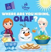 Buy Where Are You Hiding, Olaf? (Disney Baby: Lift-the-Flap)