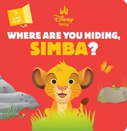 Buy Where Are You Hiding, Simba? (Disney Baby: Lift-the-Flap)