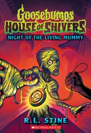 Buy Night of the Living Mummy (Goosebumps: House Of Shivers #3)