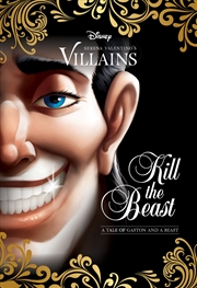 Buy Kill the Beast: A Tale of Gaston and a Beast (Disney Villains #11)