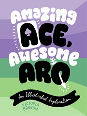 Buy Amazing Ace, Awesome Aro: An Illustrated Exploration