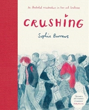 Buy Crushing: an Illustrated Misadventure in Love and Loneliness