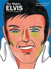 Buy The Mighty Elvis: A Graphic Biography