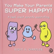 Buy You Make Your Parents Super Happy!: A book about parents separating