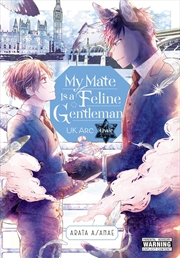 Buy My Mate Is a Feline Gentleman: UK Arc Over (My Mate Is a Feline Gentleman, 2)