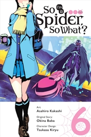 Buy So I'm a Spider, So What?, Vol. 6 (manga) (So I'm a Spider, So What? (manga), 6)