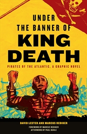 Buy Under the Banner of King Death: Pirates of the Atlantic, A Graphic Novel