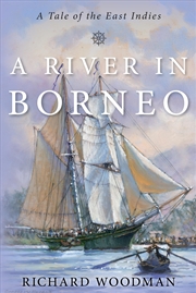 Buy A River in Borneo: A Tale of the East Indies (The Modern Naval Fiction Library)