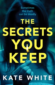 Buy The Secrets You Keep: A tense and gripping psychological thriller