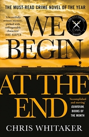 Buy We Begin at the End: Winner of the CWA Gold Dagger for Best Crime Novel 2021