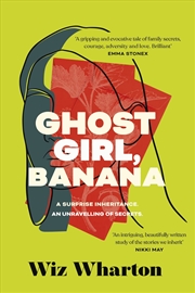 Buy Ghost Girl, Banana: The unforgettable debut novel of 2023 - a story of family, belonging and home