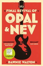 Buy The Final Revival of Opal & Nev: Longlisted for the Women’s Prize for Fiction 2022