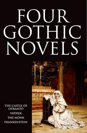 Buy Four Gothic Novels: The Castle of Otranto; Vathek; The Monk; Frankenstein (Oxford World's Classics (