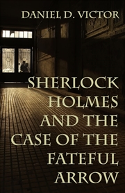 Buy Sherlock Holmes and The Case of the Fateful Arrow (8) (Sherlock Holmes and the American Literati)