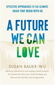 Buy A Future We Can Love: Effective Approaches to the Climate Crisis That Begin with Us