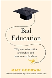 Buy Bad Education: Why Our Universities Are Broken and How We Can Fix Them