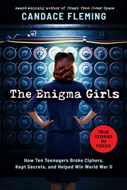 Buy Enigma Girls: How Ten Teenagers Broke Ciphers, Kept Secrets, and Helped Win World War II (Scholastic