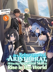 Buy As a Reincarnated Aristocrat, I'll Use My Appraisal Skill to Rise in the World 5 (light novel)