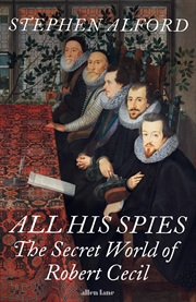 Buy All His Spies:The Secret World of Robert Cecil