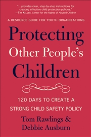 Buy Protecting Other People's Children:120 Days to a Strong Child Safety Policy