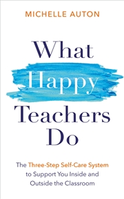 Buy What Happy Teachers Do:The Three-Step Self-Care System to Support You Inside and Outside the Classro