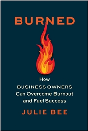 Buy Burned:How Business Owners Can Overcome Burnout and Fuel Success