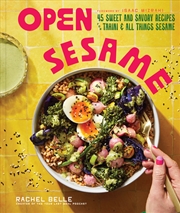 Buy Open Sesame:45 Sweet & Savory Recipes for Tahini & All Things Sesame