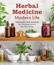 Buy Herbal Medicine for Modern Life:Traditional Folk Remedies for Everyday Health and Well-Being