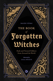 Buy The Book of Forgotten Witches:Dark & Twisted Folklore Stories from Around the World