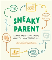 Buy The Sneaky Parent:Crafty Tactics for Raising Cheerful, Cooperative Kids