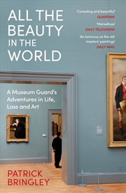 Buy All the Beauty in the World:A Museum Guard's Adventures in Life, Loss and Art