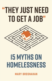 Buy They Just Need to Get a Job:15 Myths on Homelessness