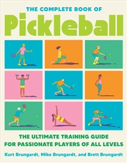 Buy The Complete Book of Pickleball:The Ultimate Training Guide for Passionate Players of All Levels