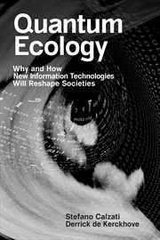 Buy Quantum Ecology:Why and How New Information Technologies Will Reshape Societies