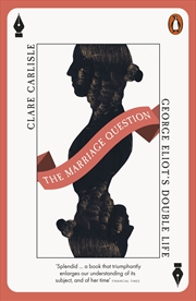 Buy The Marriage Question:George Eliot's Double Life