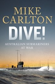 Buy Dive!:Australian Submariners at War