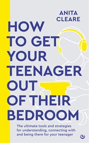 Buy How to get your teenager out of their bedroom:The ultimate tools and strategies for understanding, c