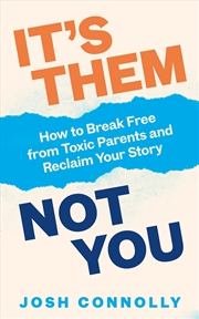 Buy It's Them, Not You:How to Break Free from Toxic Parents and Reclaim Your Story