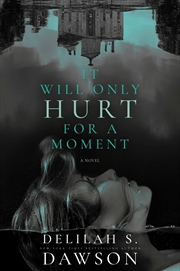 Buy It Will Only Hurt for a Moment:A Novel