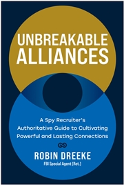 Buy Unbreakable Alliances:A Spy Recruiter's Authoritative Guide to Cultivating Powerful and Lasting Conn