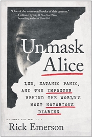 Buy Unmask Alice:LSD, Satanic Panic, and the Imposter Behind the World's Most Notorious Diaries