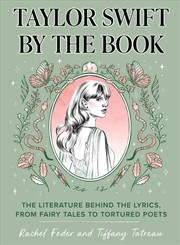 Buy Taylor Swift by the Book:The Literature Behind the Lyrics, from Fairy Tales to Tortured Poets