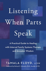 Buy Listening When Parts Speak:A Practical Guide to Healing with Internal Family Systems Therapy and Anc