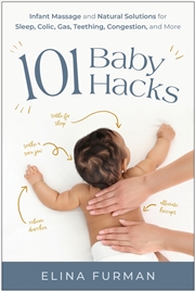 Buy 101 Baby Hacks:Infant Massage and Natural Solutions to Help with Sleep, Colic, Gas, Teething, Conges