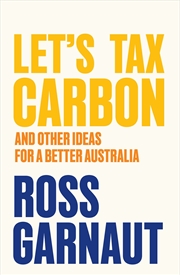 Buy Let's Tax Carbon:And Other Ideas for a Better Australia