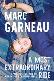 Buy A Most Extraordinary Ride:Space, Politics, and the Pursuit of a Canadian Dream